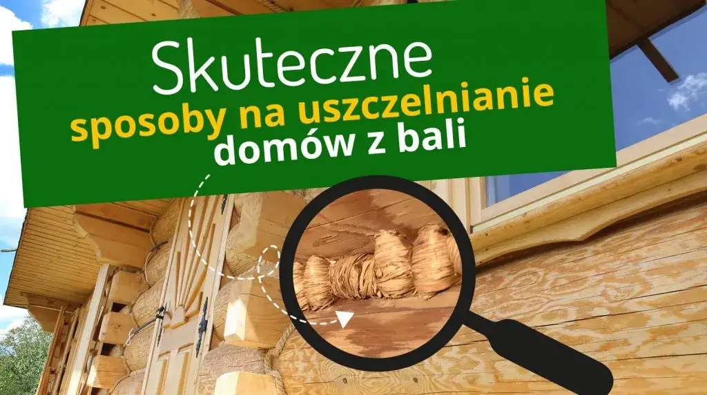 Zdjęcie Czym uszczelnić dom z bali, aby uniknąć strat ciepła i wilgoci?