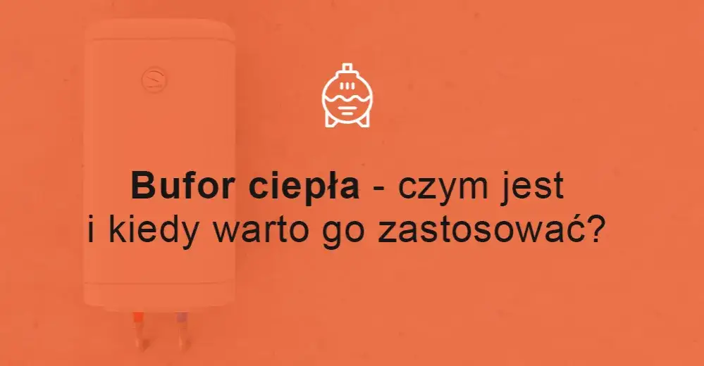 Zdjęcie Bufor ciepła niski: klucz do efektywnego ogrzewania domu
