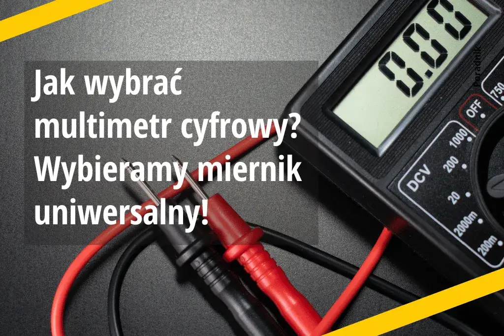 Zdjęcie Jaki multimetr uniwersalny wybrać? Porównanie modeli i funkcji