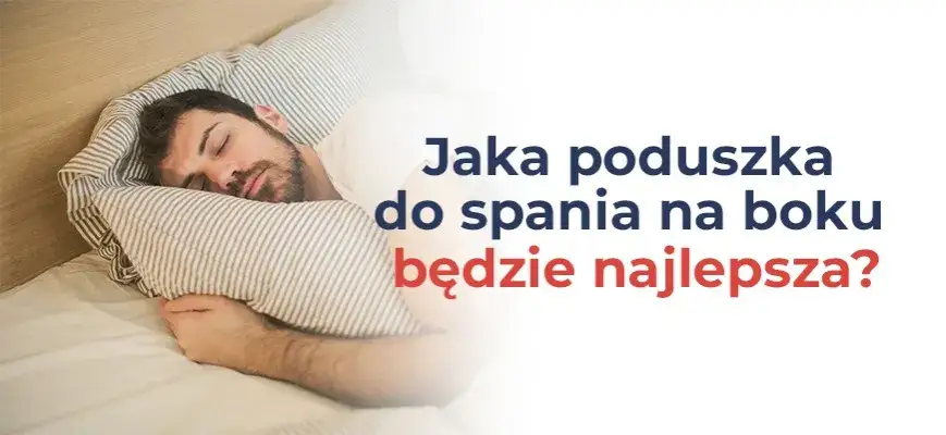 Zdjęcie Jaka poduszka do spania na boku zapewni zdrowy sen i komfort?