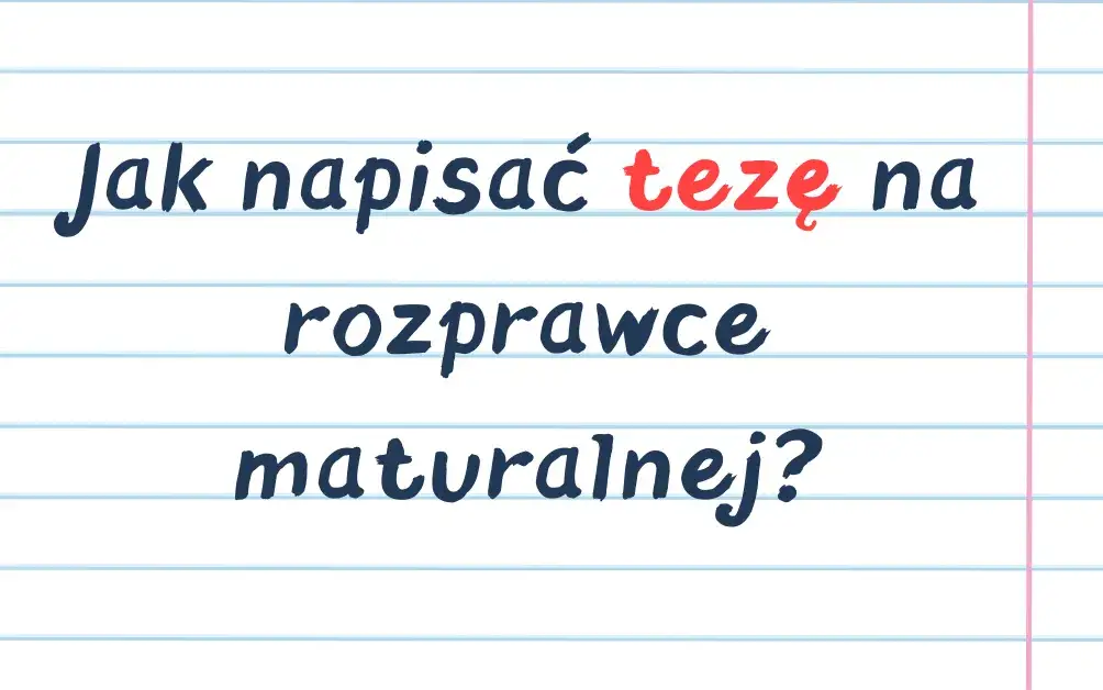 Zdjęcie Jak napisać tezę? 5 skutecznych kroków do idealnej rozprawki