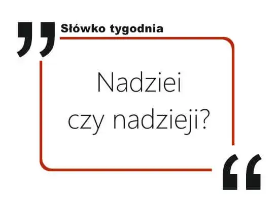 Zdjęcie Jak się pisze nadziei? Poprawna odmiana i najczęstsze błędy w użyciu