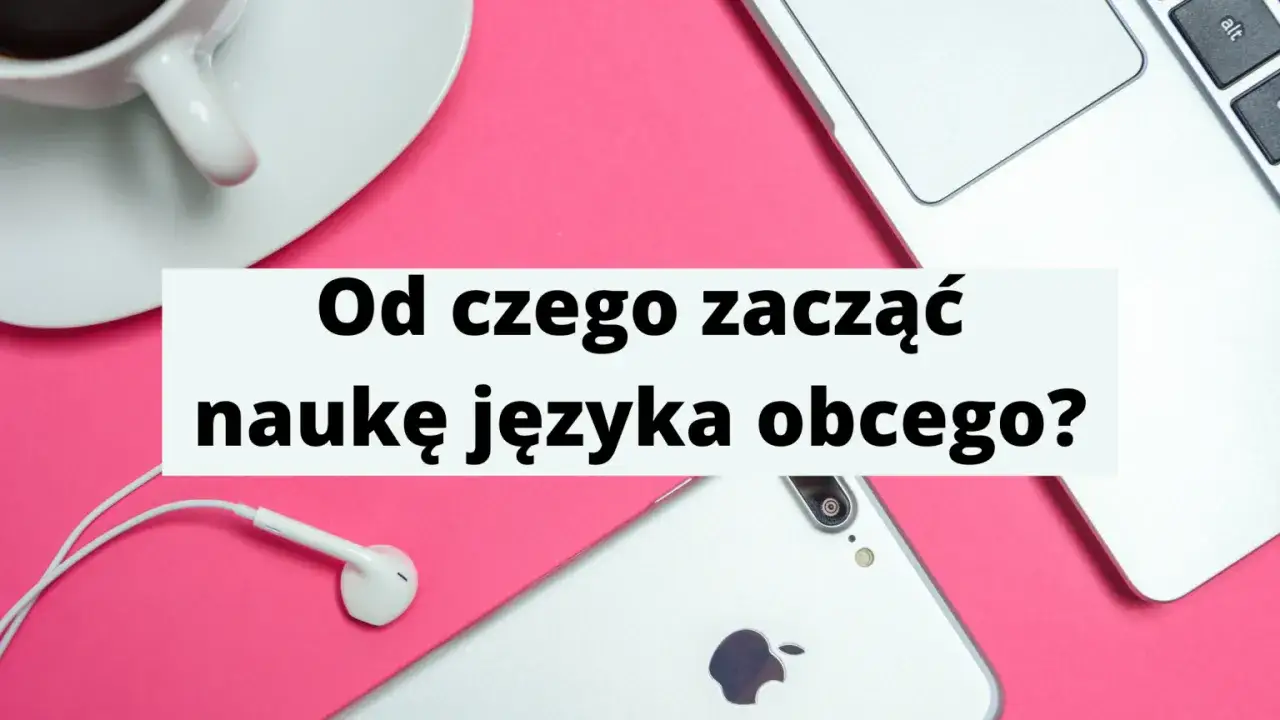 Zdjęcie Jak skutecznie zacząć naukę języka i uniknąć najczęstszych błędów
