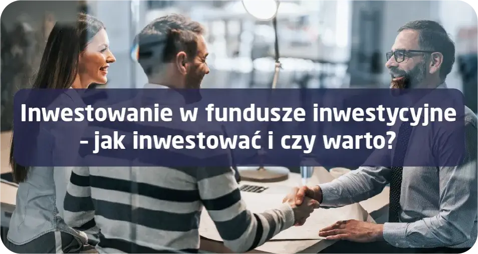 Zdjęcie Fundusze inwestycyjne co to? Zrozum, jak mogą pomóc w inwestowaniu