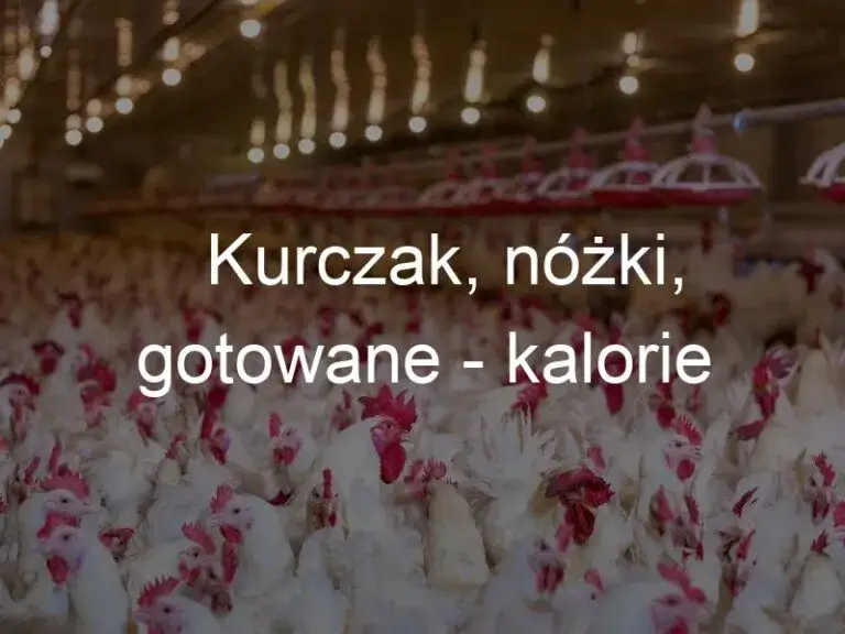 Zdjęcie Ile kalorii ma kurczak? Wartości dla różnych części i metod