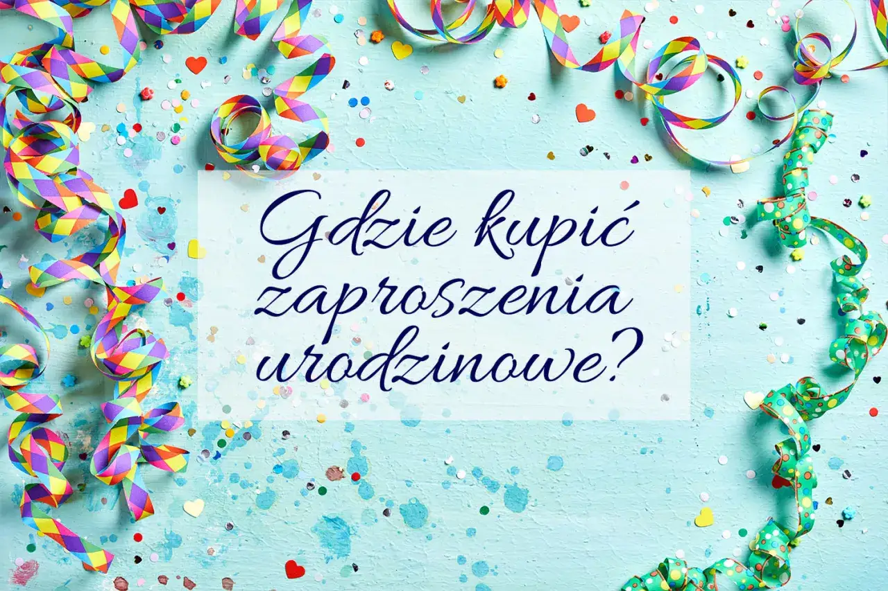 Zdjęcie Gdzie kupić zaproszenia urodzinowe? Przewodnik po najlepszych opcjach