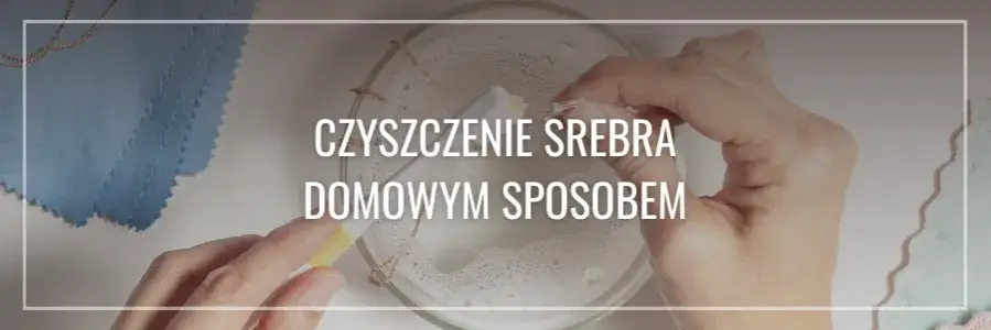 Zdjęcie Jak skutecznie wyczyścić czerniejące srebro - 5 sprawdzonych metod
