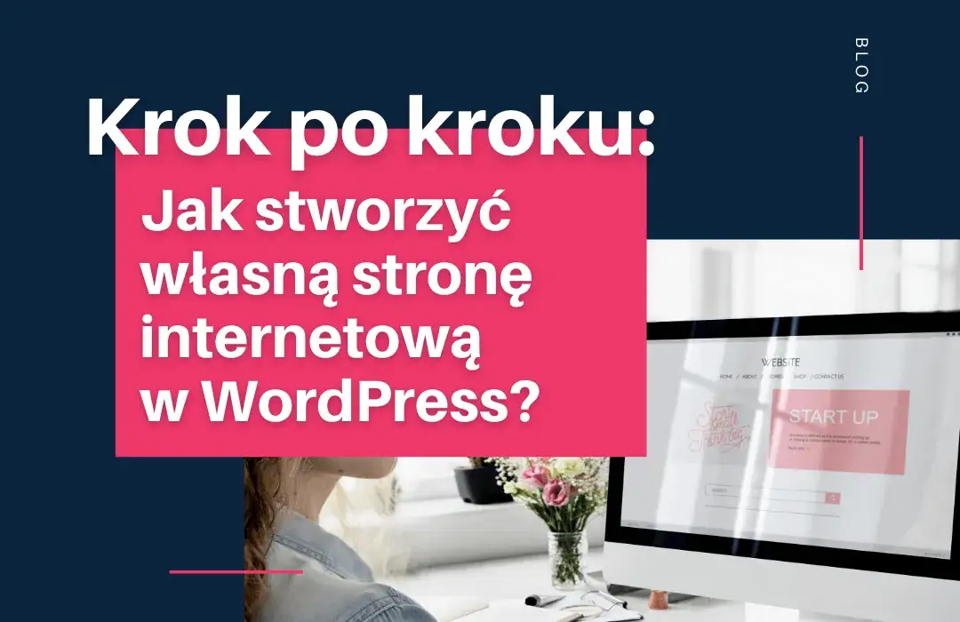 Zdjęcie Jak stworzyć stronę internetową w WordPress bez błędów – krok po kroku dla początkujących