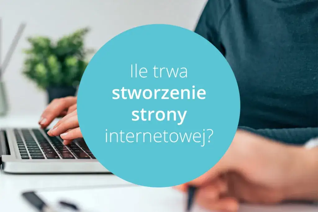 Zdjęcie Ile trwa zrobienie strony internetowej? Sprawdź, co wpływa na czas realizacji