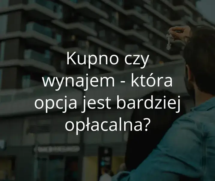 Zdjęcie Wynajem czy kupno mieszkania: co wybrać, by uniknąć strat?