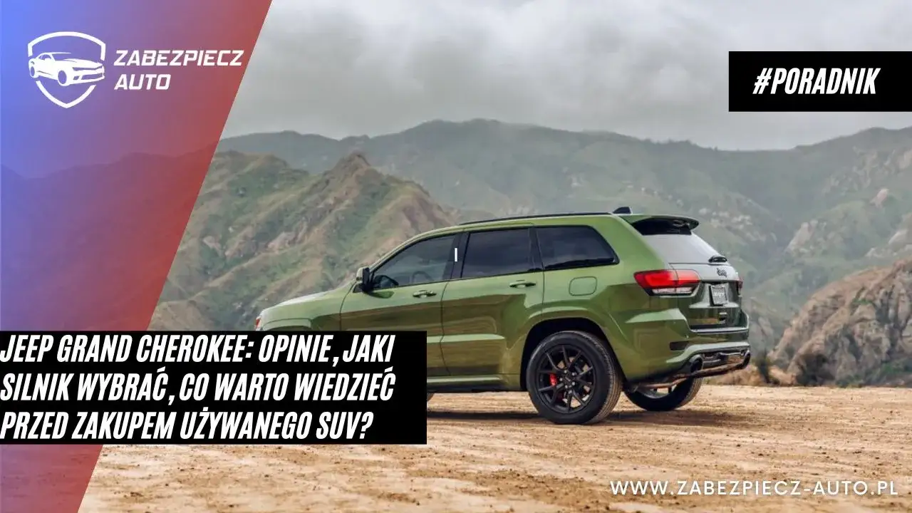 Zdjęcie Jeep Grand Cherokee jaki silnik wybrać, aby uniknąć wysokich kosztów?