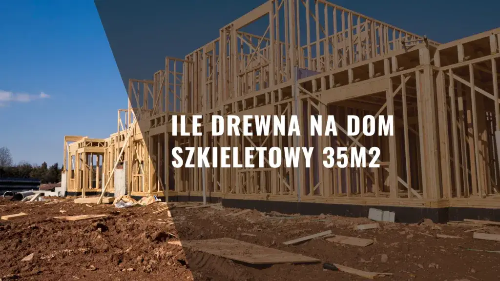 Zdjęcie Ile m3 drewna na dom szkieletowy? Oblicz dokładnie swoje potrzeby