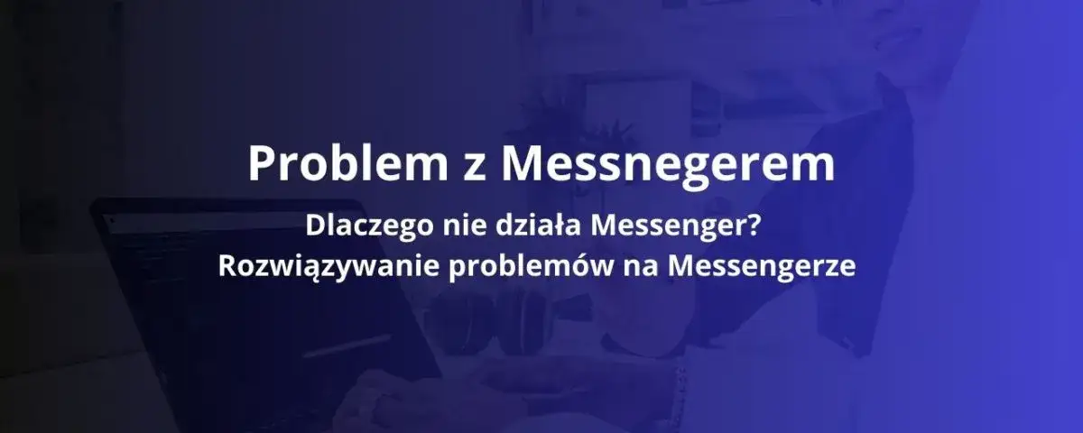 Zdjęcie Dlaczego nie mogę zainstalować aplikacji Messenger? Rozwiąż problemy teraz