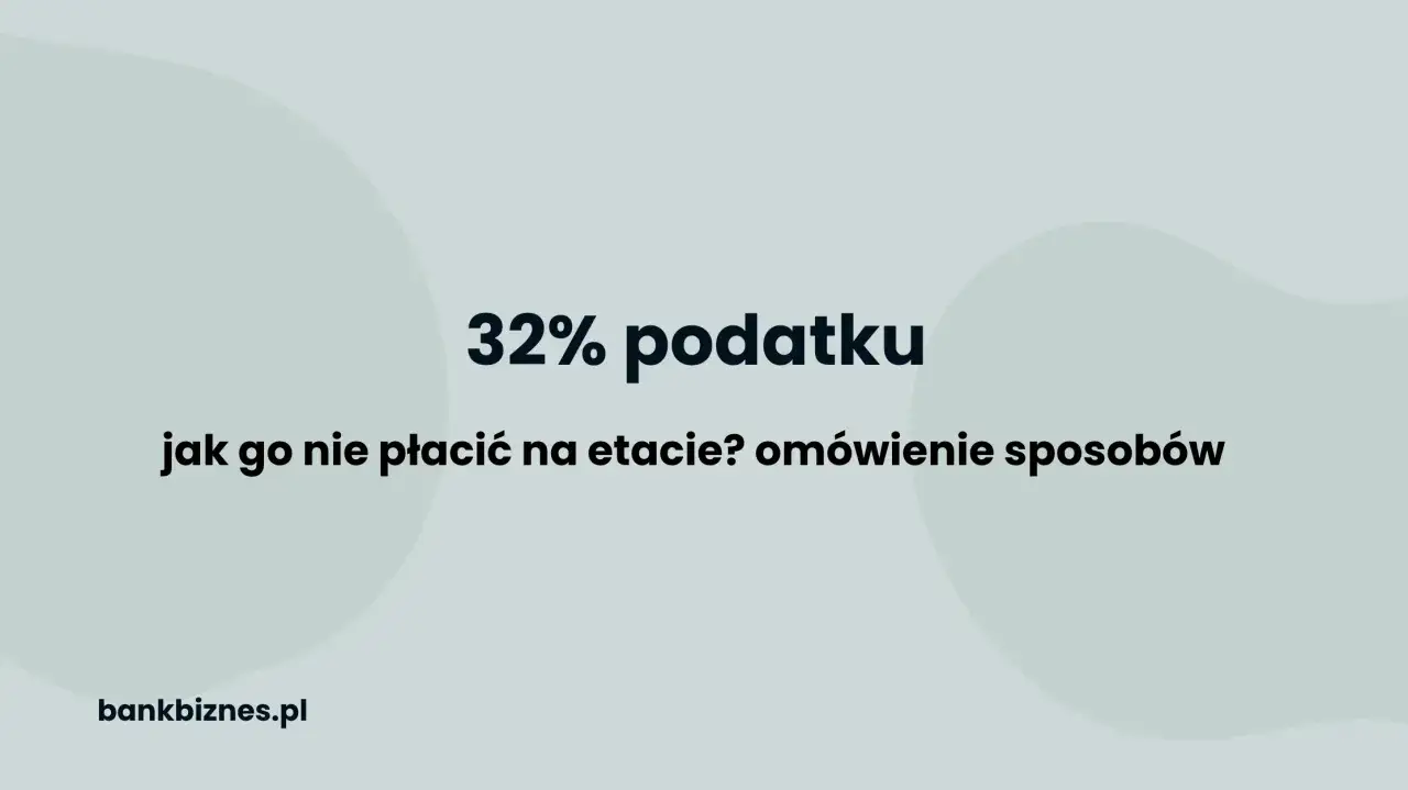 Zdjęcie Jak uniknąć podatku 32% i legalnie zmniejszyć swoje zobowiązania podatkowe