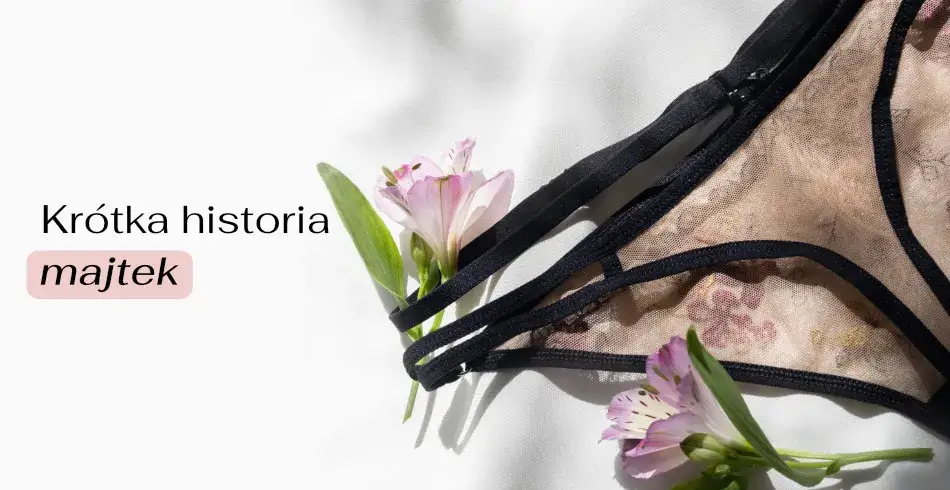 Zdjęcie Kiedy wynaleziono majtki? Niezwykła historia bielizny, która zaskakuje