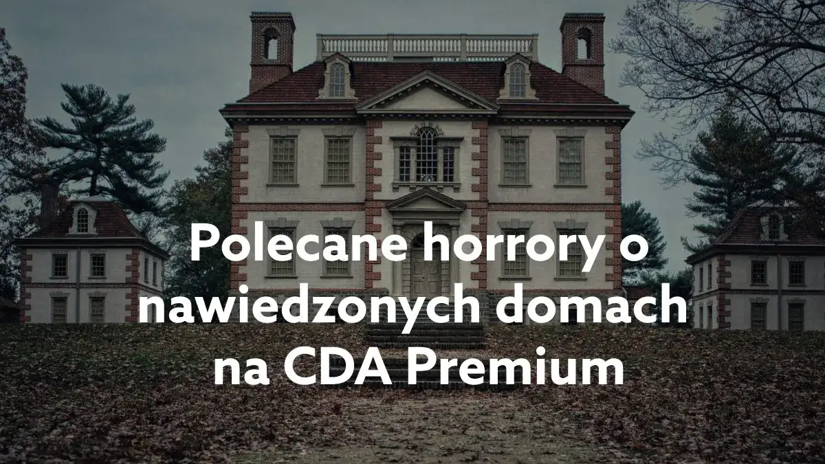 Zdjęcie Najstraszniejsze filmy o nawiedzonych domach, które przerażą Cię
