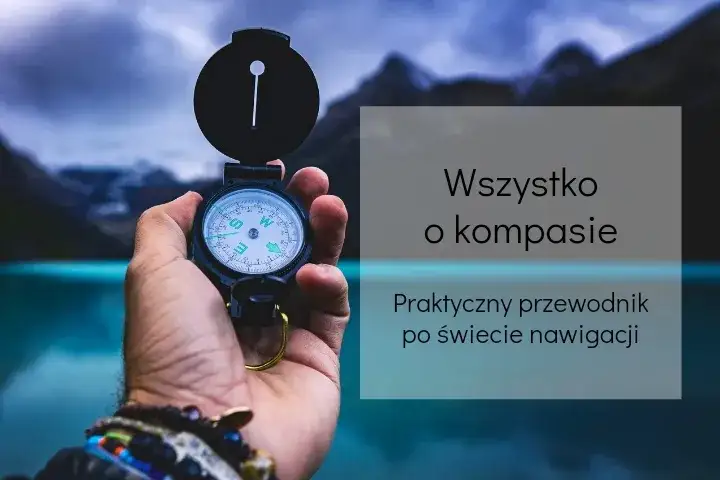 Zdjęcie Co to kompas? Zrozumienie jego działania i zastosowania w nawigacji