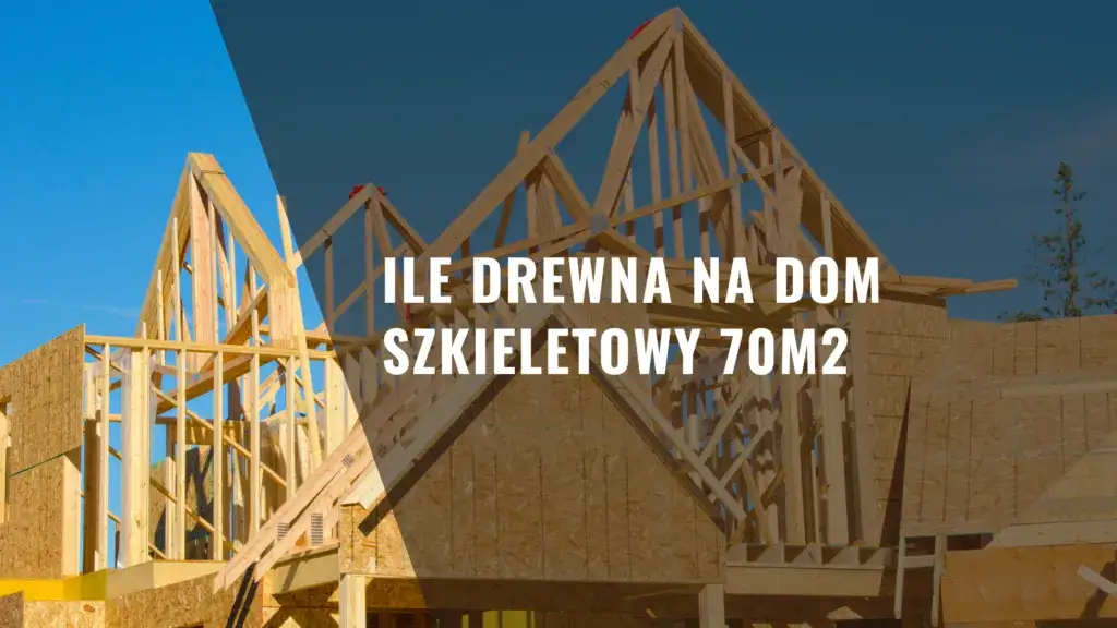Zdjęcie Jak obliczyć ilość drewna na dom szkieletowy i uniknąć kosztownych błędów