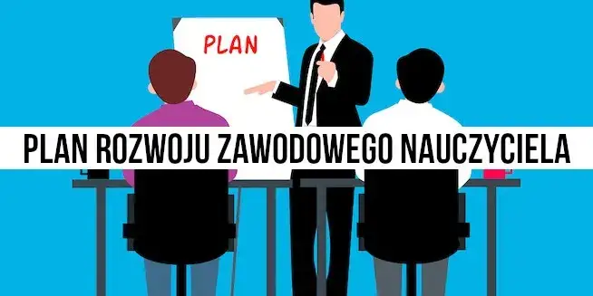 Zdjęcie Co powinien zawierać plan rozwoju zawodowego na nauczyciela mianowanego, aby osiągnąć sukces?
