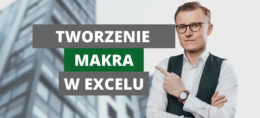 Zdjęcie Makro Excel co to – jak zautomatyzować powtarzalne zadania?