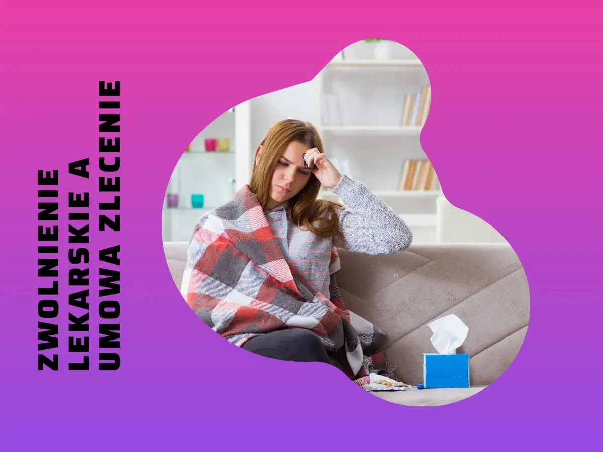 Czy na umowie zlecenie jest chorobowe? Sprawdź, co musisz wiedzieć