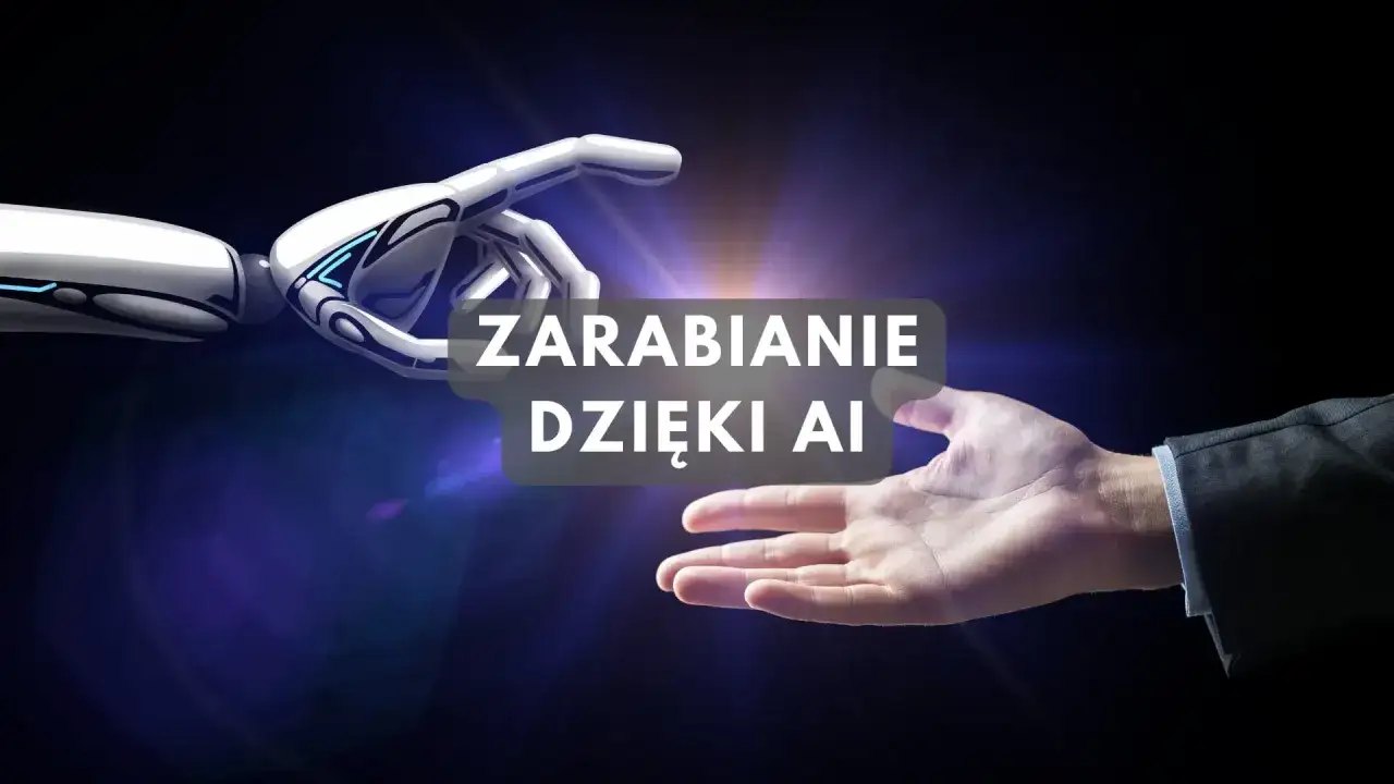 Dłoń robota i ludzka dłoń zbliżają się do siebie, tekst "Zarabianie dzięki AI".