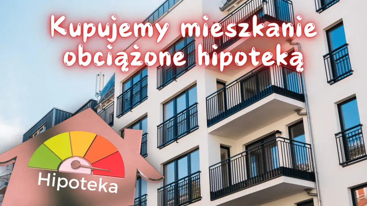 Jak kupić mieszkanie obciążone hipoteką i uniknąć pułapek prawnych