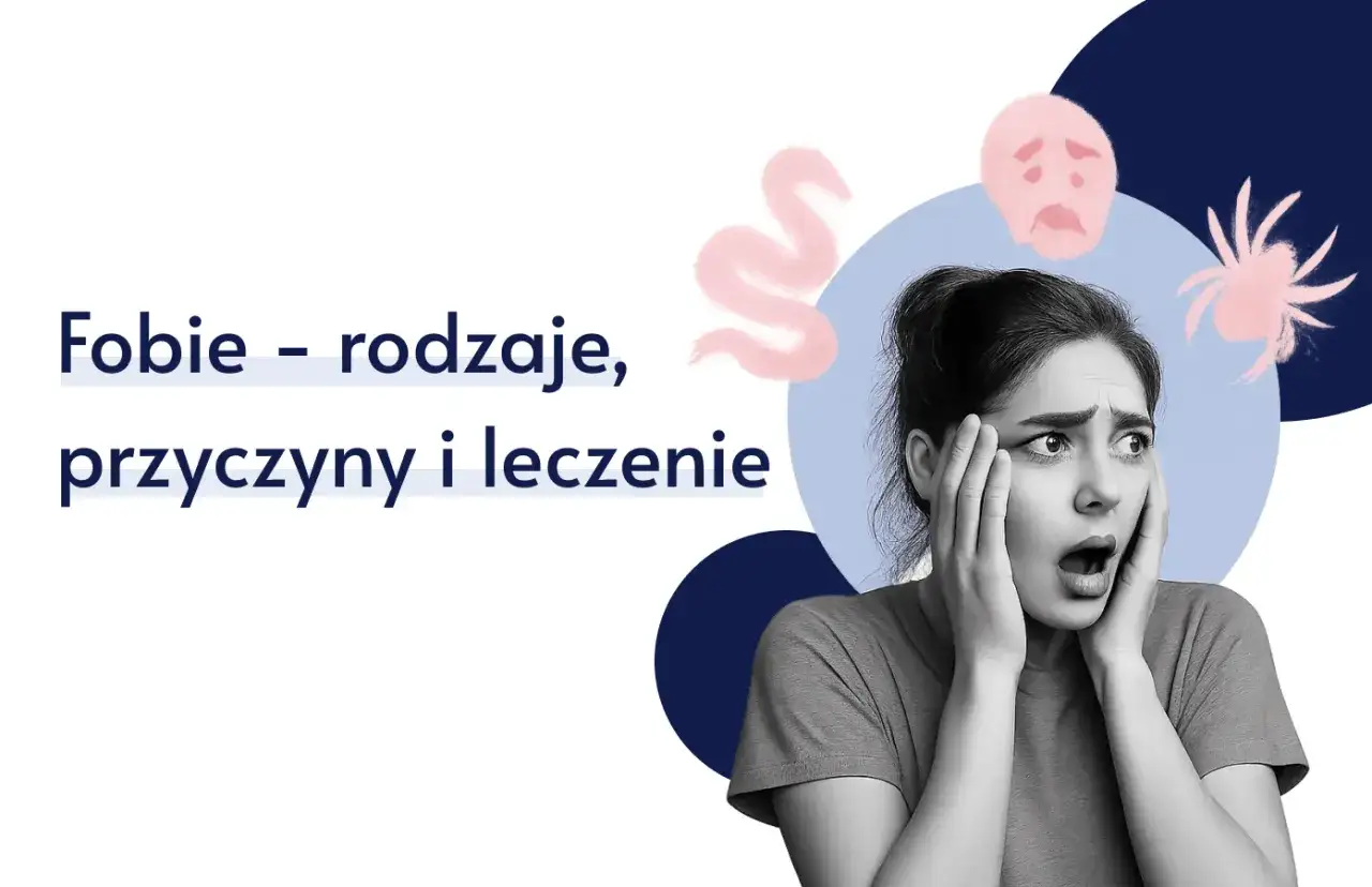 Przerażona kobieta, obok niej rysunki pająka, węża i smutnej twarzy. Tekst: "Fobie – rodzaje, przyczyny i leczenie".