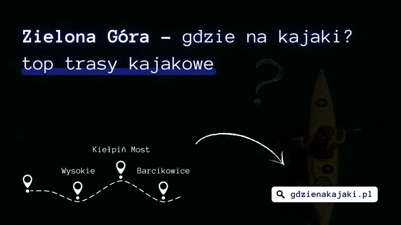 Spływ kajakowy Zielona Góra - najlepsze trasy i wypożyczalnie sprzętu