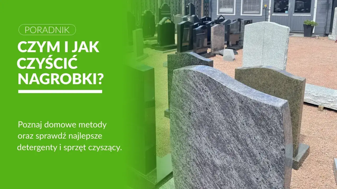 Twój nagrobek jak nowy! Czym myć groby bez ryzyka uszkodzeń?