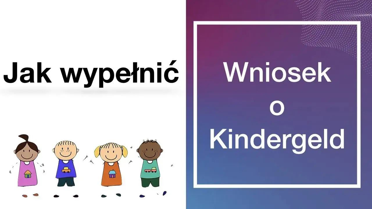 Jak wypełnić wniosek o Kindergeld - uniknij najczęstszych błędów