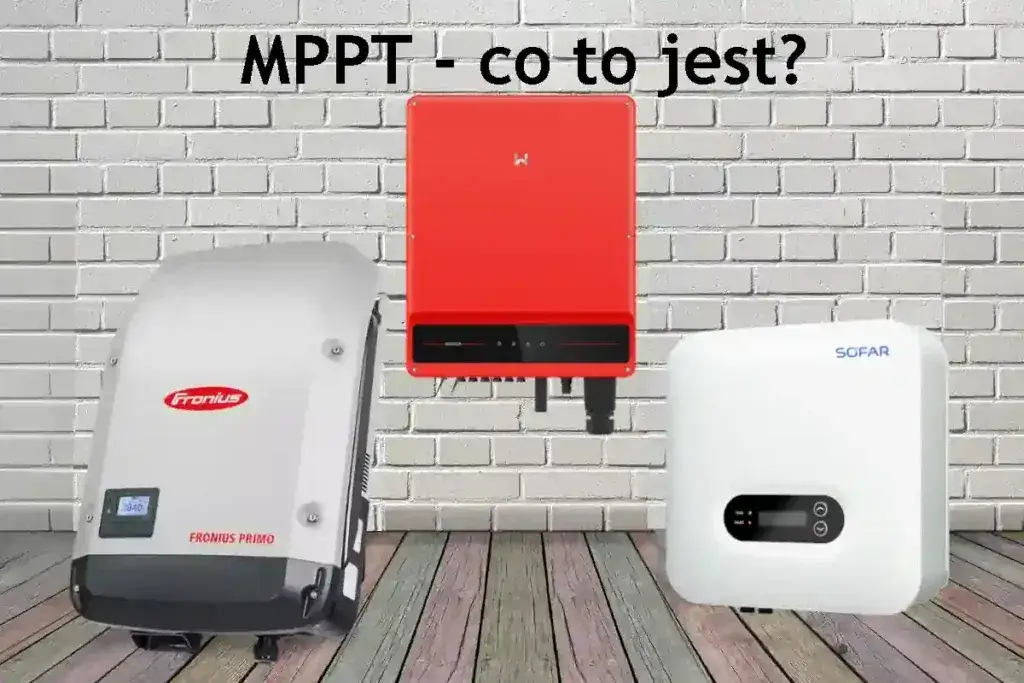 Czym jest inwerter MPPT i dlaczego jest kluczowy w fotowoltaice? Sprawdź teraz!