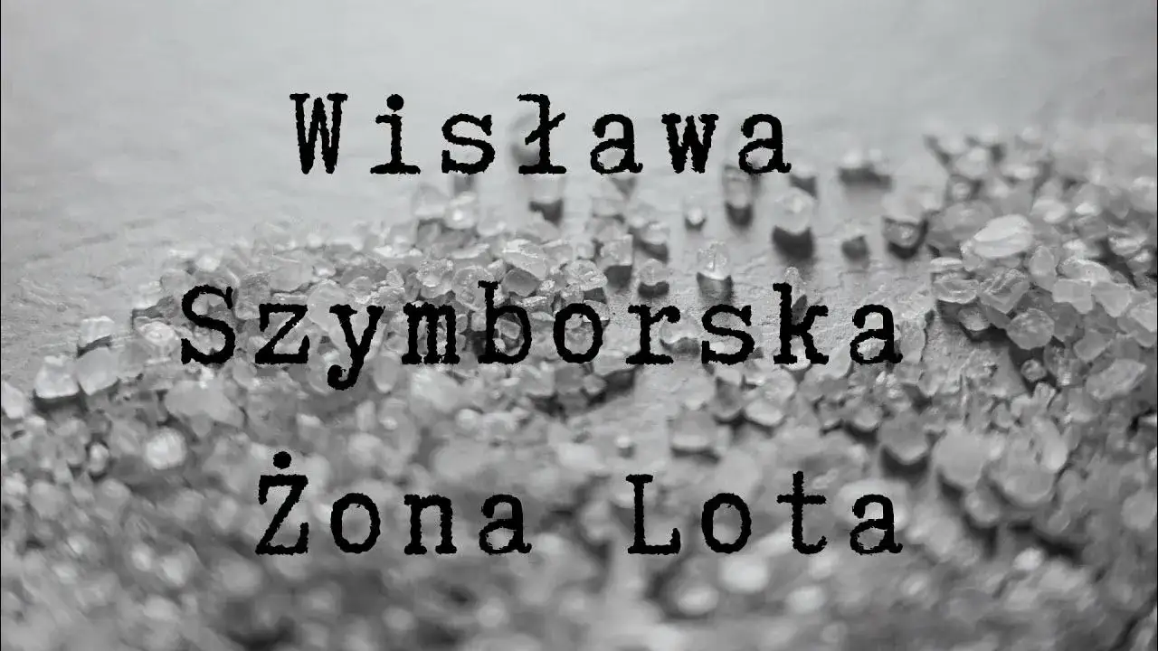 Żona Lota wiersz - analiza emocji i niejednoznaczności w Szymborskiej