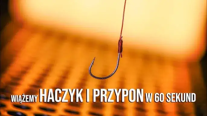 Jak się wiąże haczyk na ryby – uniknij najczęstszych błędów