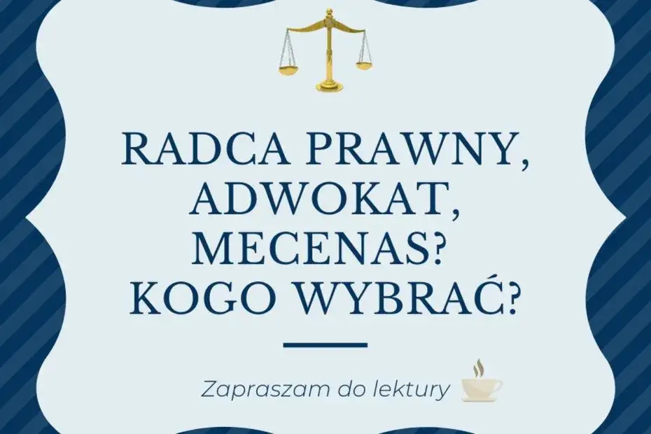 Jak wybrać prawnika? Adwokat czy radca prawny co naprawdę się liczy?