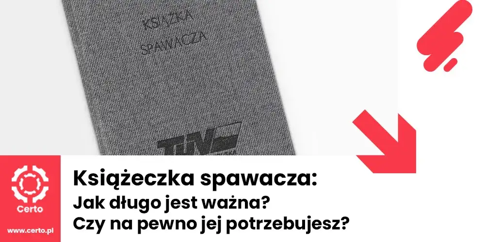 Uprawnienia spawacza ile ważne? Sprawdź, jak je przedłużyć i uniknąć problemów