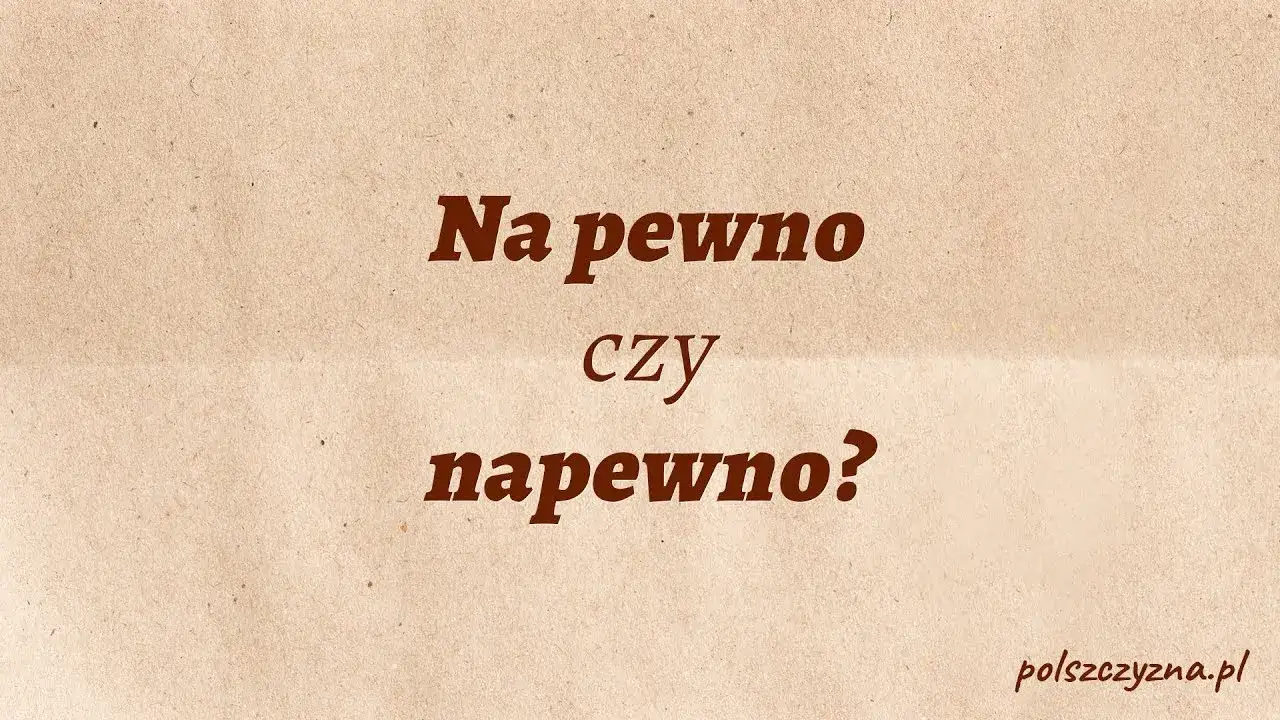 "Na pewno" czy "napewno"? Poznaj prostą zasadę pisowni!