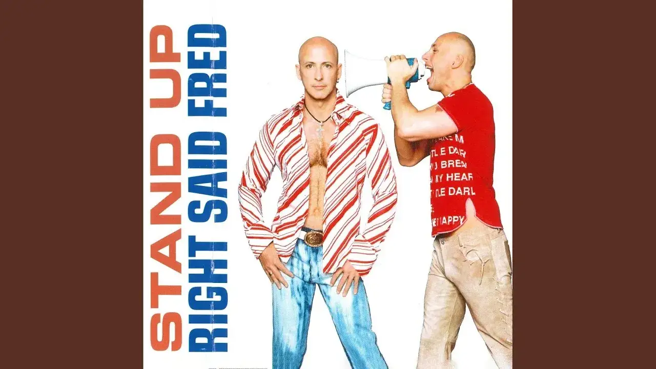 Right Said Fred Stand Up – historia piosenki, która porusza serca