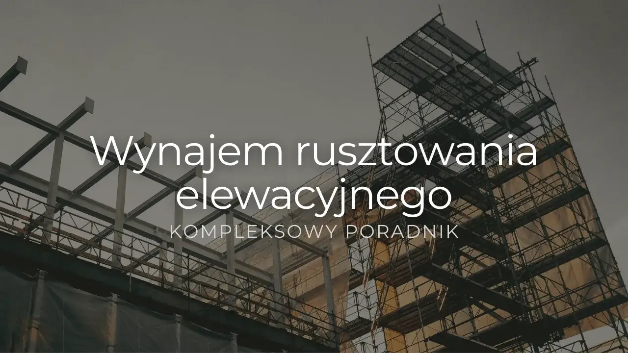 Wynajem rusztowania Warszawa cennik – sprawdź najlepsze oferty i ceny