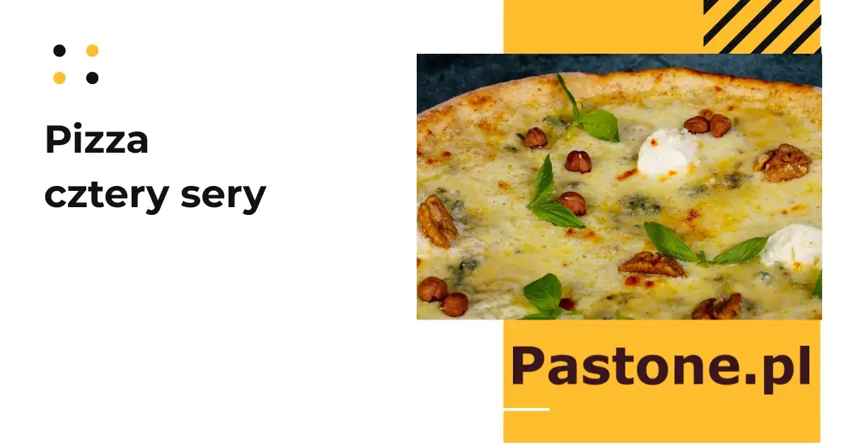 Pizza Quattro Formaggi: Jakie sery wybrać? Sprawdzone przepisy