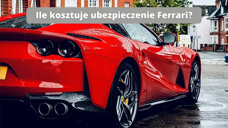 Ile kosztuje ubezpieczenie Ferrari? Poznaj zaskakujące ceny i czynniki