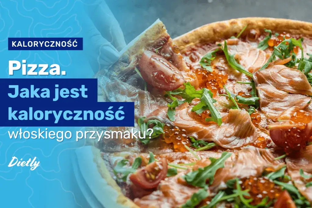 Ile kalorii ma pizza? Sprawdź, co naprawdę jesz i jak to wpływa na dietę