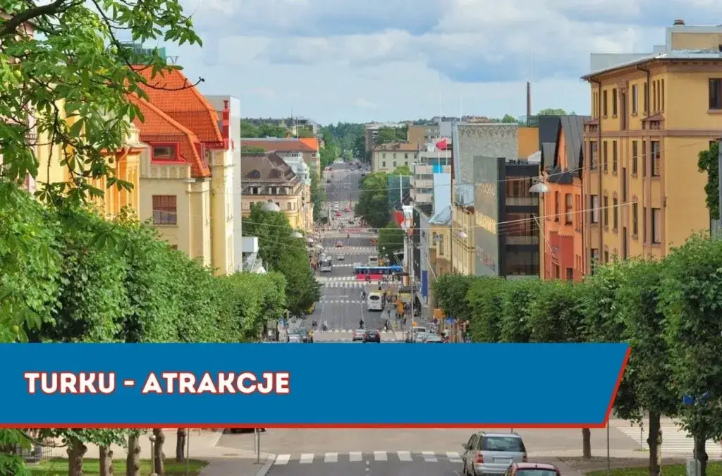 Najlepsze atrakcje w Turku, które musisz zobaczyć podczas wizyty