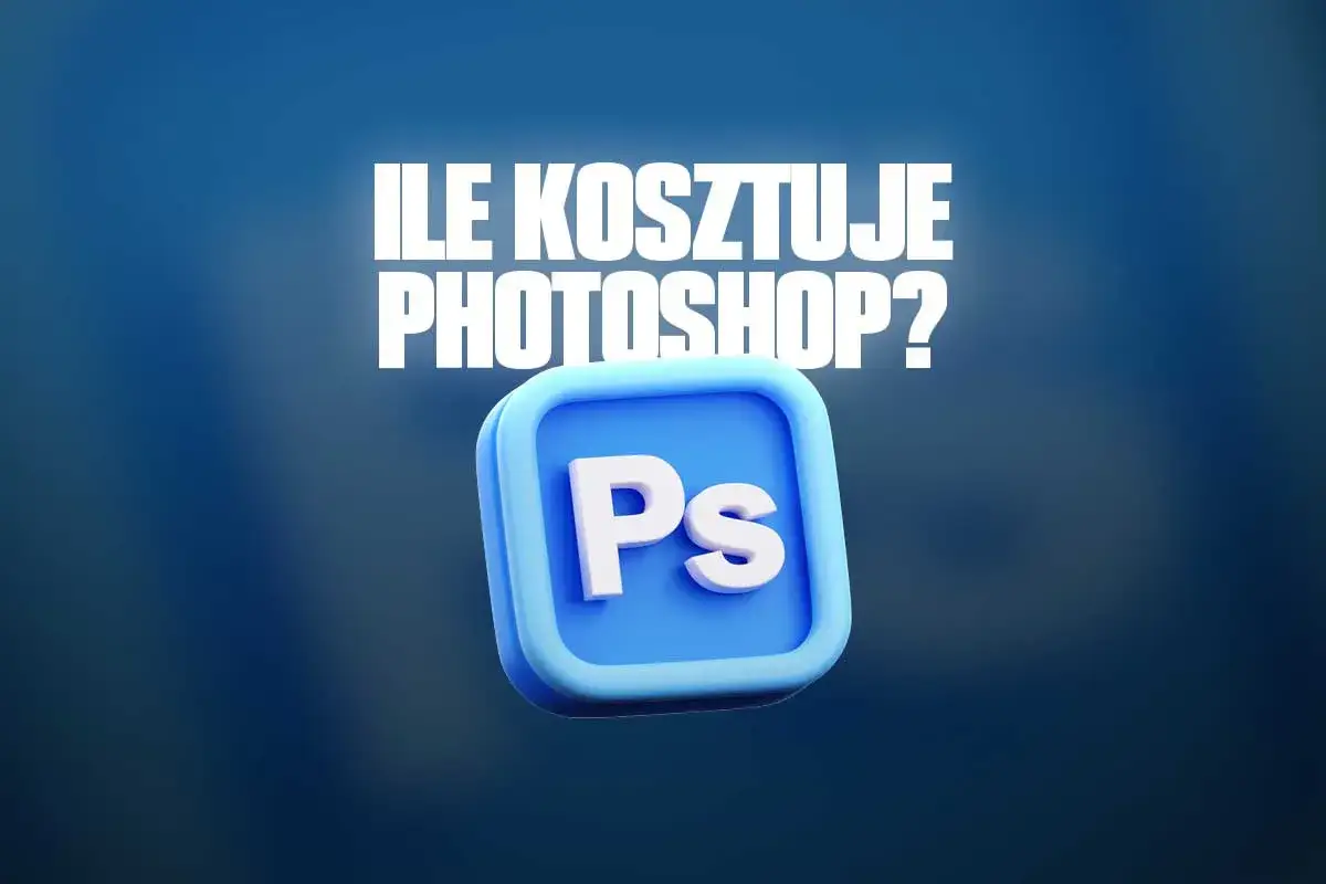 Ile kosztuje Photoshop? Ceny, plany, zniżki nie przepłacaj!