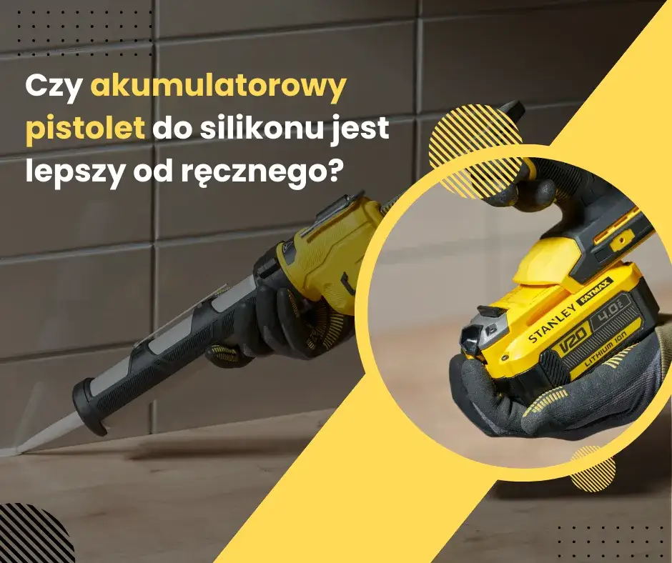 Jaki pistolet do silikonu wybrać? Najlepsze modele i porady