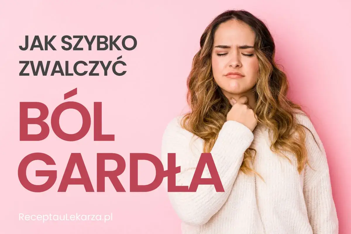 Kobieta z bolącym gardłem, szuka sposobów, co na bolące gardło. Napis: "Jak szybko zwalczyć ból gardła".