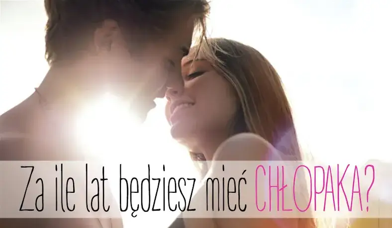W jakim wieku można mieć chłopaka? To 6 faktów, które obalają mity