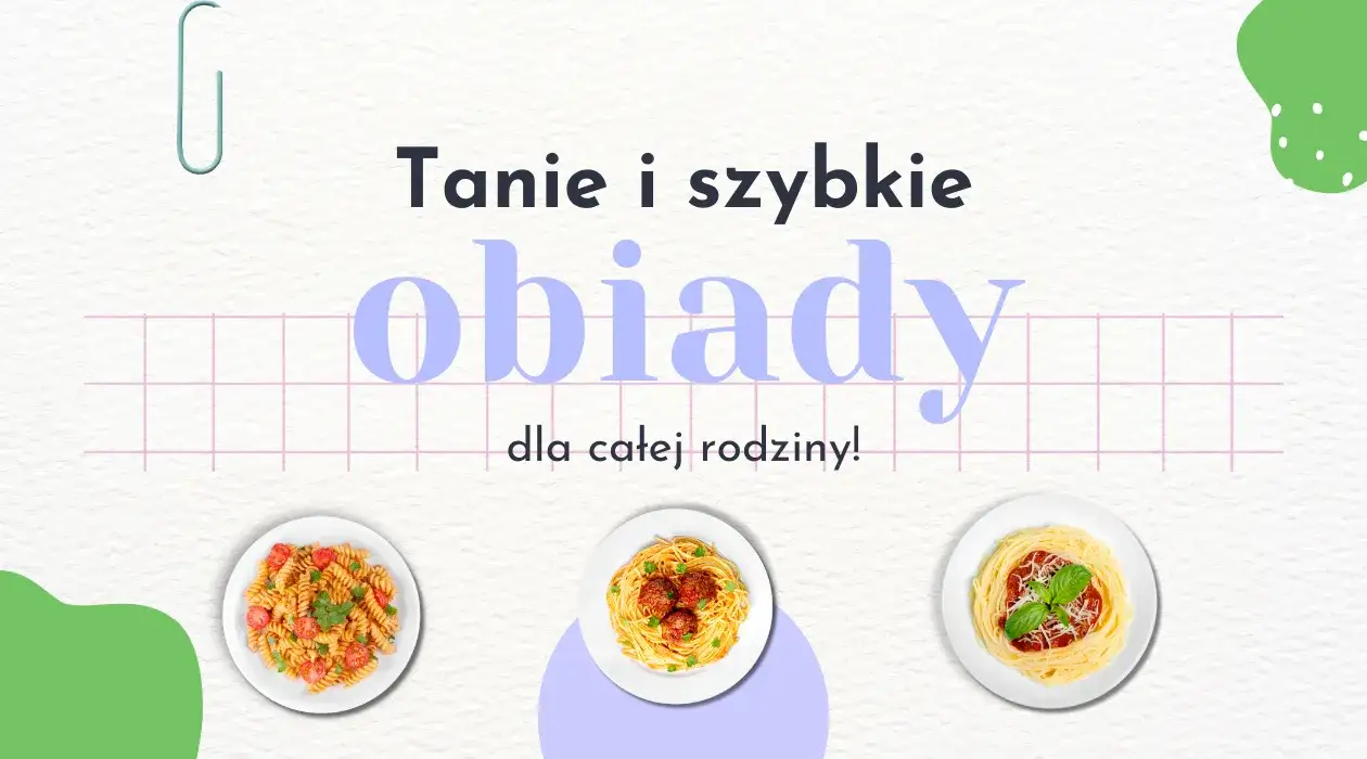 Co dziś na obiad? Koniec z dylematem! Szybkie i tanie przepisy.