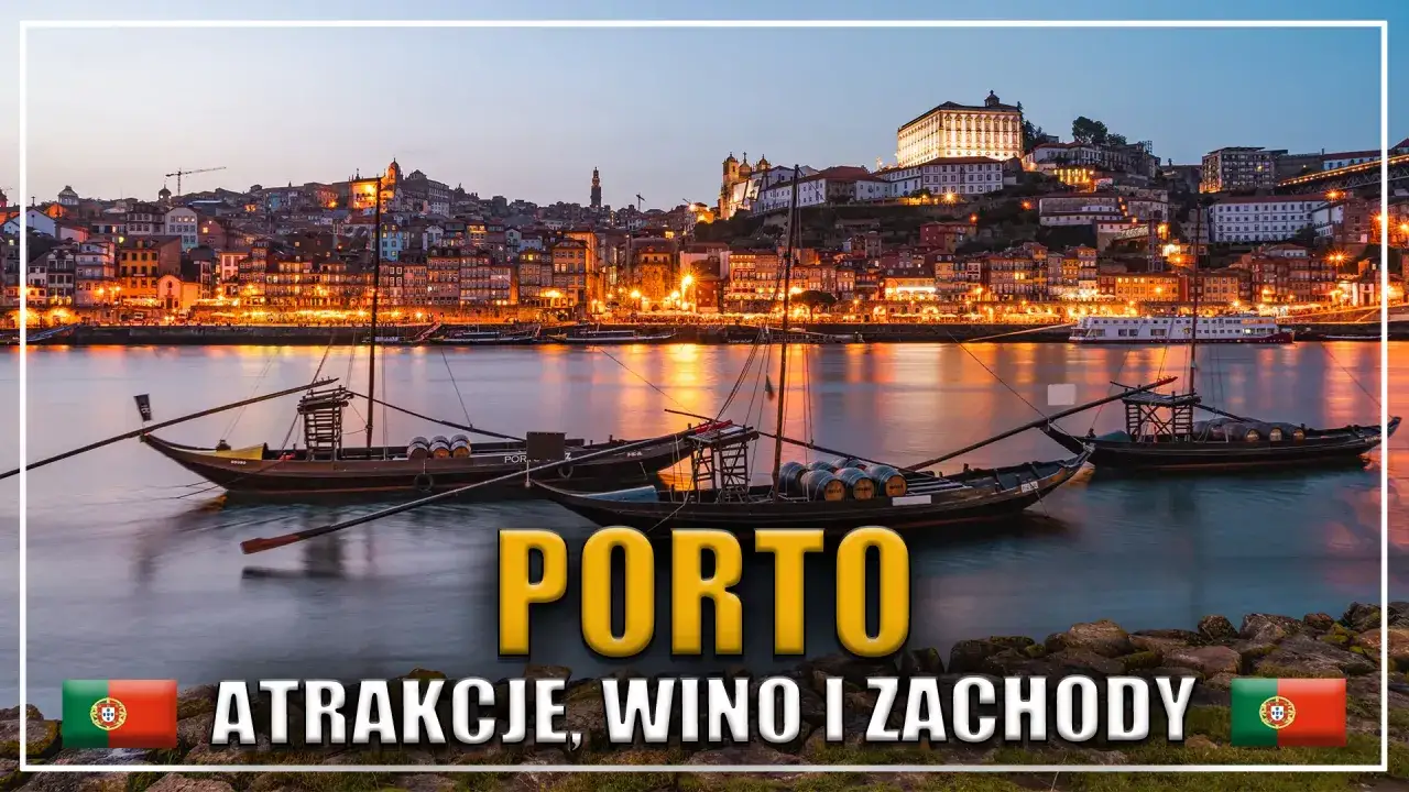 Porto Portugalia atrakcje, które musisz zobaczyć i przeżyć