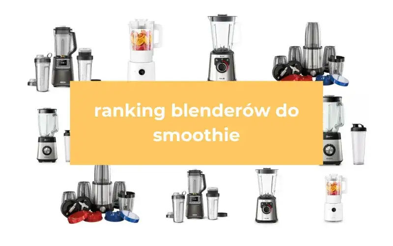 Jaki blender do koktajli wybrać? Ranking i porady [2024]